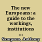 The new Europeans: a guide to the workings, institutions and character of contemporary Western Europe. -