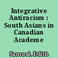 Integrative Antiracism : South Asians in Canadian Academe /