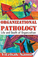 Organizational pathology : life and death of organizations /