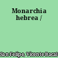 Monarchia hebrea /