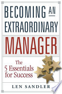 Becoming an extraordinary manager : the 5 essentials for success /