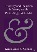 Diversity and inclusion in young adult publishing,1960-1980 /