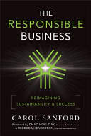 The responsible business : reimagining sustainability and success /