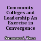 Community Colleges and Leadership An Exercise in Convergence /