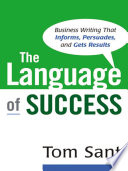 The language of success : business writing that informs, persuades, and gets results /