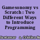 Gamesonomy vs Scratch : Two Different Ways to Introduce Programming /