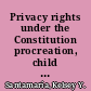 Privacy rights under the Constitution procreation, child rearing, contraception, marriage, and sexual activity /