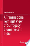 A transnational feminist view of surrogacy biomarkets in India /