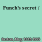 Punch's secret /