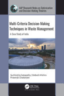 Multi-criteria decision-making techniques in waste management : a case study of India /