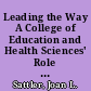 Leading the Way A College of Education and Health Sciences' Role in Higher Education Reform /