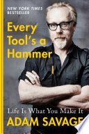 Every tool's a hammer : life is what you make it /