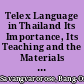 Telex Language in Thailand Its Importance, Its Teaching and the Materials Required /