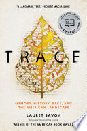 Trace : Memory, History, Race, and the American Landscape.