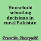 Household schooling decisions in rural Pakistan