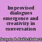 Improvised dialogues emergence and creativity in conversation /