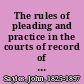 The rules of pleading and practice in the courts of record of the state of Texas