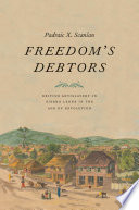 Freedom's debtors : British antislavery in Sierra Leone in the age of revolution /