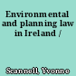 Environmental and planning law in Ireland /