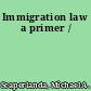 Immigration law a primer /