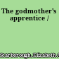 The godmother's apprentice /