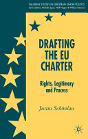 Drafting the EU Charter : rights, legitimacy and process /
