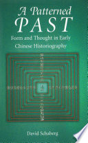 A patterned past form and thought in early Chinese historiography /