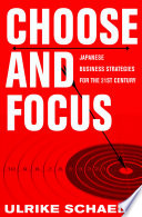 Choose and focus : Japanese business strategies for the 21st century /