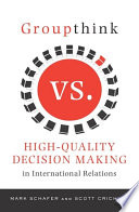 Groupthink versus high-quality decision making in International relations /