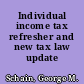 Individual income tax refresher and new tax law update /