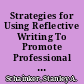 Strategies for Using Reflective Writing To Promote Professional Development : A Guide for Using "School Leadership Reflections on Practice by California's Instructional Leaders." /