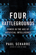 Four battlegrounds : power in the age of artificial intelligence /