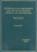 Intellectual property : the law of copyrights, patents, and trademarks /