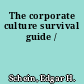 The corporate culture survival guide /