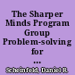 The Sharper Minds Program Group Problem-solving for the Disadvantaged /