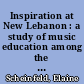 Inspiration at New Lebanon : a study of music education among the Shakers /