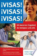 Visas, visas, visas : sesenta maneras (legales) de inmigrar a EE. UU. /