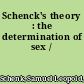 Schenck's theory : the determination of sex /