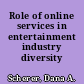 Role of online services in entertainment industry diversity /