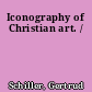 Iconography of Christian art. /