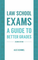 Law school exams : a guide to better grades /
