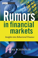 Rumors in financial markets : insights into behavioral finance /