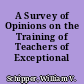 A Survey of Opinions on the Training of Teachers of Exceptional Children
