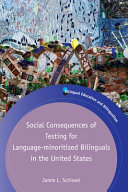 Social consequences of testing for language-minoritized bilinguals in the United States /