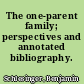 The one-parent family; perspectives and annotated bibliography.