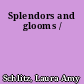 Splendors and glooms /