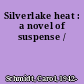 Silverlake heat : a novel of suspense /
