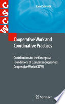 Cooperative work and coordinative practices contributions to the conceptual foundations of computer supported cooperative work (CSCW) /
