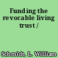Funding the revocable living trust /