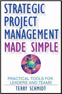 Strategic project management made simple : practical tools for leaders and teams /